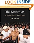 The Gracie Way: An Illustrated History of the World's Greatest Martial Arts Family (Brazilian Jiu-Jitsu series)
