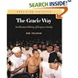 The Gracie Way: An Illustrated History of the World's Greatest Martial Arts Family (Brazilian Jiu-Jitsu series)