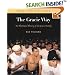 The Gracie Way: An Illustrated History of the World's Greatest Martial Arts Family (Brazilian Jiu-Jitsu Series)