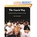 The Gracie Way: An Illustrated History of the World's Greatest Martial Arts Family (Brazilian Jiu-Jitsu Series)