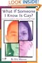 What if Someone I know Is Gay?: Answers to Questions about Gay and Lesbian People (Plugged In)