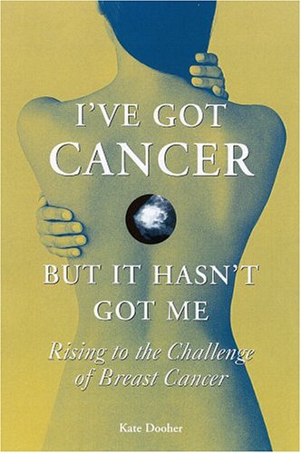 I've Got Cancer, But it Hasn't Got Me: Rising to the Challenge of Breast Cancer
