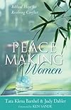 Peacemaking Women: Biblical Hope for Resolving Conflict