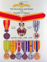 Medals of America Presents the Decorations and Medals of the Republic of Vietnam and Her Allies 1950-1975