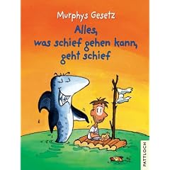 Murphy's Gesetz, Alles was schief gehen kann, geht schief