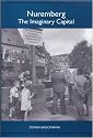 Nuremberg: The Imaginary Capital (Studies in German Literature Linguistics and Culture)