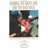 Sharing the Front Line and the Back Hills: International Protectors and Providers : Peacekeepers, Humanitarian Aid Workers and the Media in the Midst of Crisis