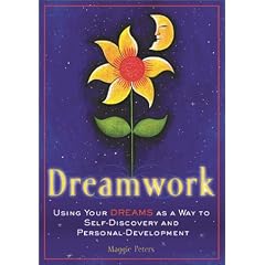 Dreamwork: Using Your Dreams as a Way to Self-Discovery and Personal Development