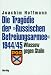 Produkt-Bild: Die Trag&ouml;die der Russischen Befreiungsarmee 1944/45. Wlassow gegen Stalin