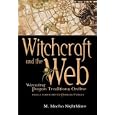 Witchcraft and the Web: Weaving Pagan Traditions Online by  M. Macha Nightmare