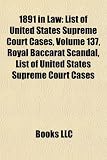 1891 in Law: List of United States Supreme Court Cases, Volume 137, Royal Baccarat Scandal, List of United States Supreme Court Cases