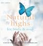 Natural Highs for Body & Soul: 70 Instant Energizers to Banish Everyday Energy Lows