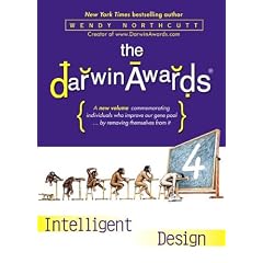 The Darwin Awards 4:  Intelligent Design