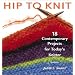 Hip to Knit: 18 Contemporary Projects for Today's Knitter (Hip to . . . Series)