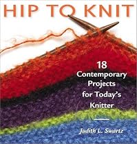 Hip to Knit: 18 Contemporary Projects for Today's Knitter (Hip to . . . Series)