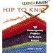 Hip to Knit: 18 Contemporary Projects for Today's Knitter (Hip to . . . Series)