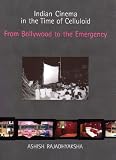 Indian Cinema in the Time of Celluloid: From Bollywood to the Emergency (South Asian Cinemas)