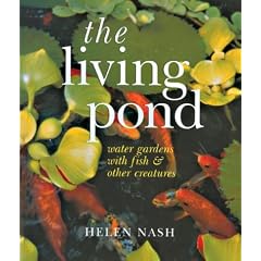 The Living Pond: Water Gardens with Fish & Other Creatures