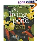 Click here to buy The Living Pond: Water Gardens with Fish and Other Creatures by Helen Nash.