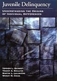Juvenile Delinquency: Understanding the Origins of Individual Differences (Law and Public Policy: Psychology and the Social Sciences)