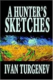 A sportsman's sketches (The novels of Ivan Turgenev)
