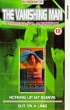 Vanishing Man, The - Nothing Up My Sleeve / Out On A Limb [VHS]