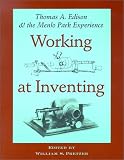 Working at Inventing: Thomas A. Edison and the Menlo Park Experience