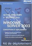 Services d'annuaires et de s�curit� sous Windows Server 2003 : Conception et d�ploiement