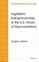 Legislative Entrepreneurship in the U.S. House of Representatives