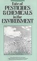 Fate of Pesticides and Chemicals in the Environment (Environmental Science and Technology: A Wiley-Interscience Series of Texts and Monographs)