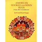 American Hooked and Sewn Rugs: Folk Art Underfoot by Joel Kopp and Kate Kopp
