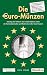 Die Euro-M&uuml;nzen 2010: Katalog der Umlauf- und Sonderm&uuml;nzen sowie der Kursm&uuml;nzens&auml;tze und Banknoten aller Euro-Staaten: Katalog der Umlauf- und ... Kursm&uuml;nzen und Banknoten aller Euro-Staaten