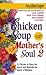 Chicken Soup for the Mother's Soul 2 : 101 More Stories to Open the Hearts and Rekindle the Spirits of Mothers