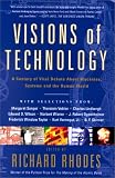 Visions Of Technology: A Century Of Vital Debate About Machines Systems And The Human World