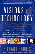Visions of Technology: Machines, Systems and the Human World (The Sloan technology series)