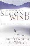 The Promise of the Second Wind: It`s Never Too Late to Pursue God`s Best