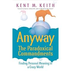 Paradoxical Commandments: Finding Personal Meaning in a Crazy World