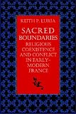 Sacred Boundaries: Religious Coexistence and Conflict in Early-modern France