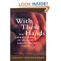 With These Hands: The Hidden World of Migrant Farmworkers Today