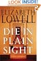 Die in Plain Sight: A Novel of Suspense (Lowell, Elizabeth)