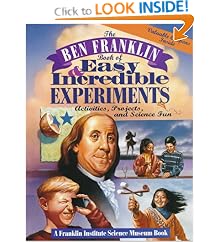 The Ben Franklin Book of Easy and Incredible Experiments: A Franklin Institute Science Museum Book
