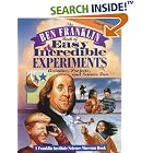 Click here to buy The Ben Franklin Book of Easy and Incredible Experiments: A Franklin Institute Science Museum Book by  Franklin Institute Science Museum and Cheryl Kirk Noll.