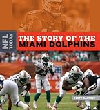 The Story of the Miami Dolphins (NFL Today (Creative Education Hardcover))