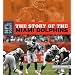 The Story of the Miami Dolphins (NFL Today (Creative Education Hardcover))