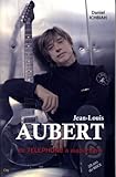 Jean-Louis Aubert : De Téléphone à aujourd\'hui