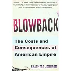 Blowback: The Costs and Consequences of American Empire