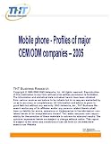 Review THT Business Research  / Mobile phone - Profiles of major OEM/ODM companies â 2005: Major mobile phone contract manufacturers - 2002-5 shipments; contract manufacturing activities; ... and sales performance; and China operations