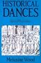 Historical Dances, 12th to 19th Century: Their Manner of Performance and Their Place in the Social Life of the Time