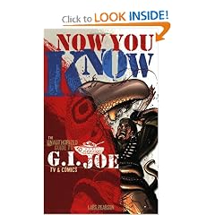 Now You Know: The Unauthorized Guide to G.I. Joe TV and Comics