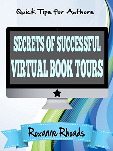 Secrets of Successful Virtual Book Tours by Roxanne Rhoads Secrets of Successful Virtual Book Tours by Roxanne Rhoads